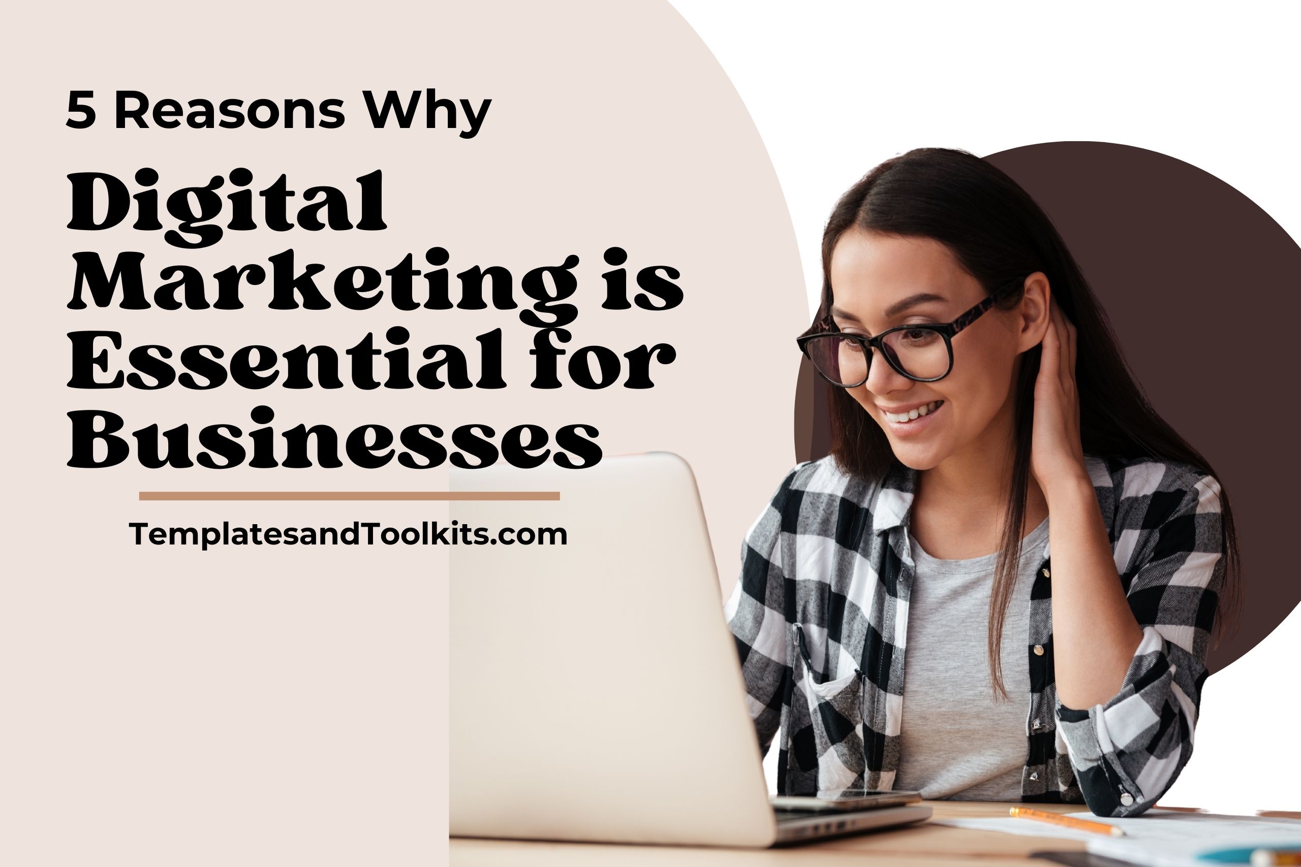 If you run any kind of business these days you need digital marketing. Here are 5 reasons why digital marketing is essential for businesses.